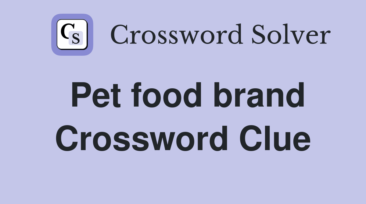 Pet food brand Crossword Clue Answers Crossword Solver